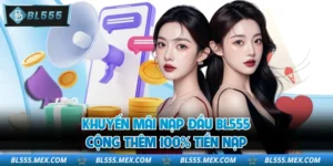 Khuyến Mãi Nạp Đầu BL555 - Cộng Thêm 100% Tiền Nạp 