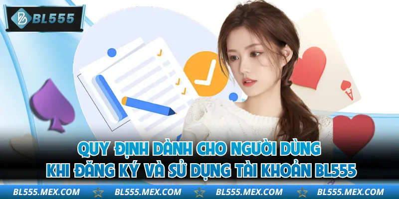 Quy định dành cho người dùng khi đăng ký và sử dụng tài khoản BL555