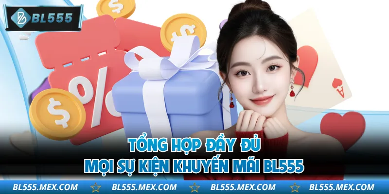 Tổng hợp đầy đủ mọi sự kiện khuyến mãi BL555