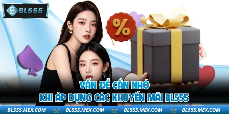 Vấn đề cần nhớ khi áp dụng các khuyến mãi BL555